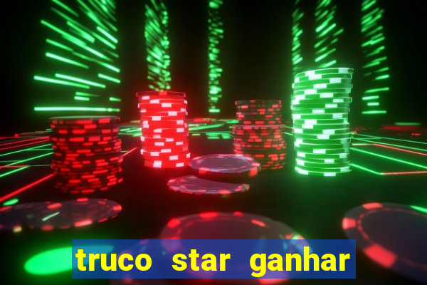 truco star ganhar dinheiro pix